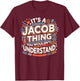 Its A JACOB Thing Shirt You Wouldn't Understand! JACOB T-Shirt - T-Shirt | Maroon