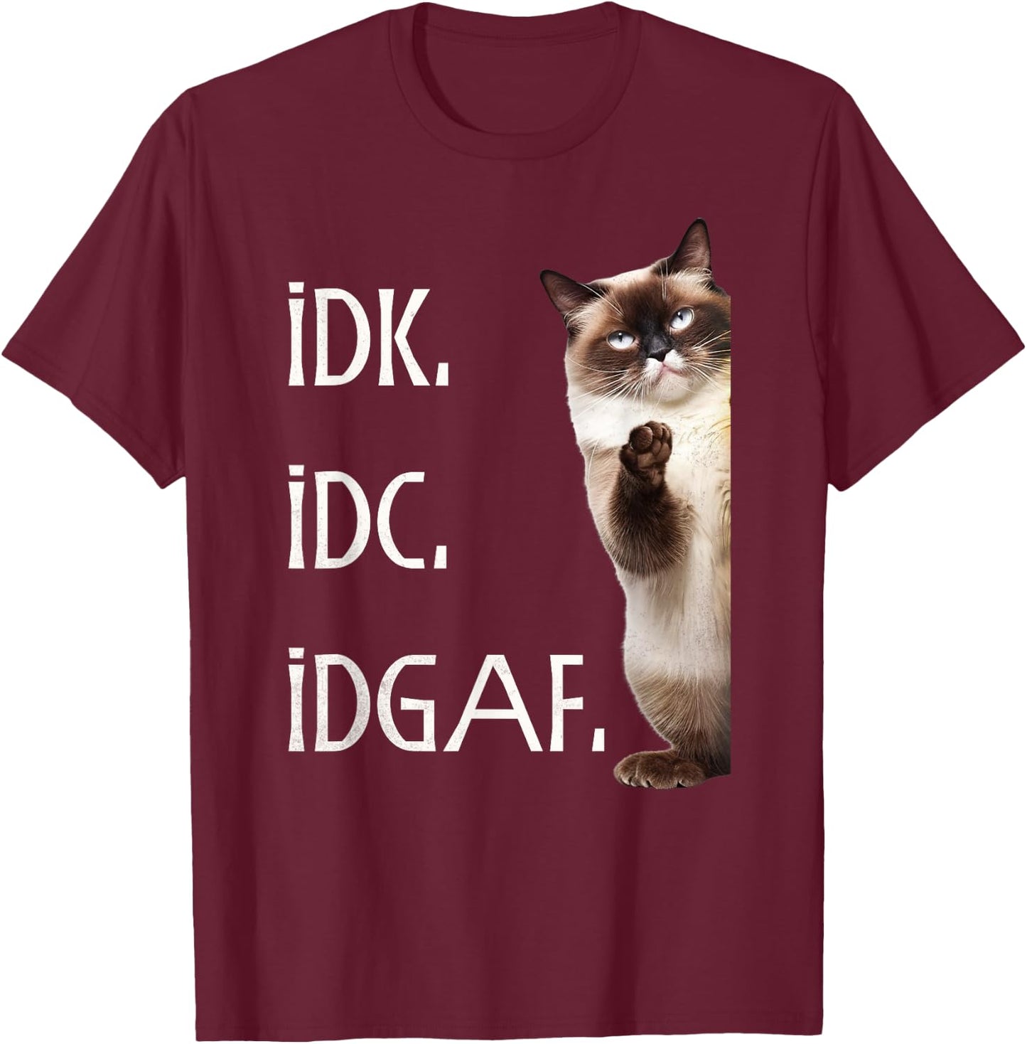 Funny IDK IDC IDGAF T-Shirt - T-Shirt | Maroon