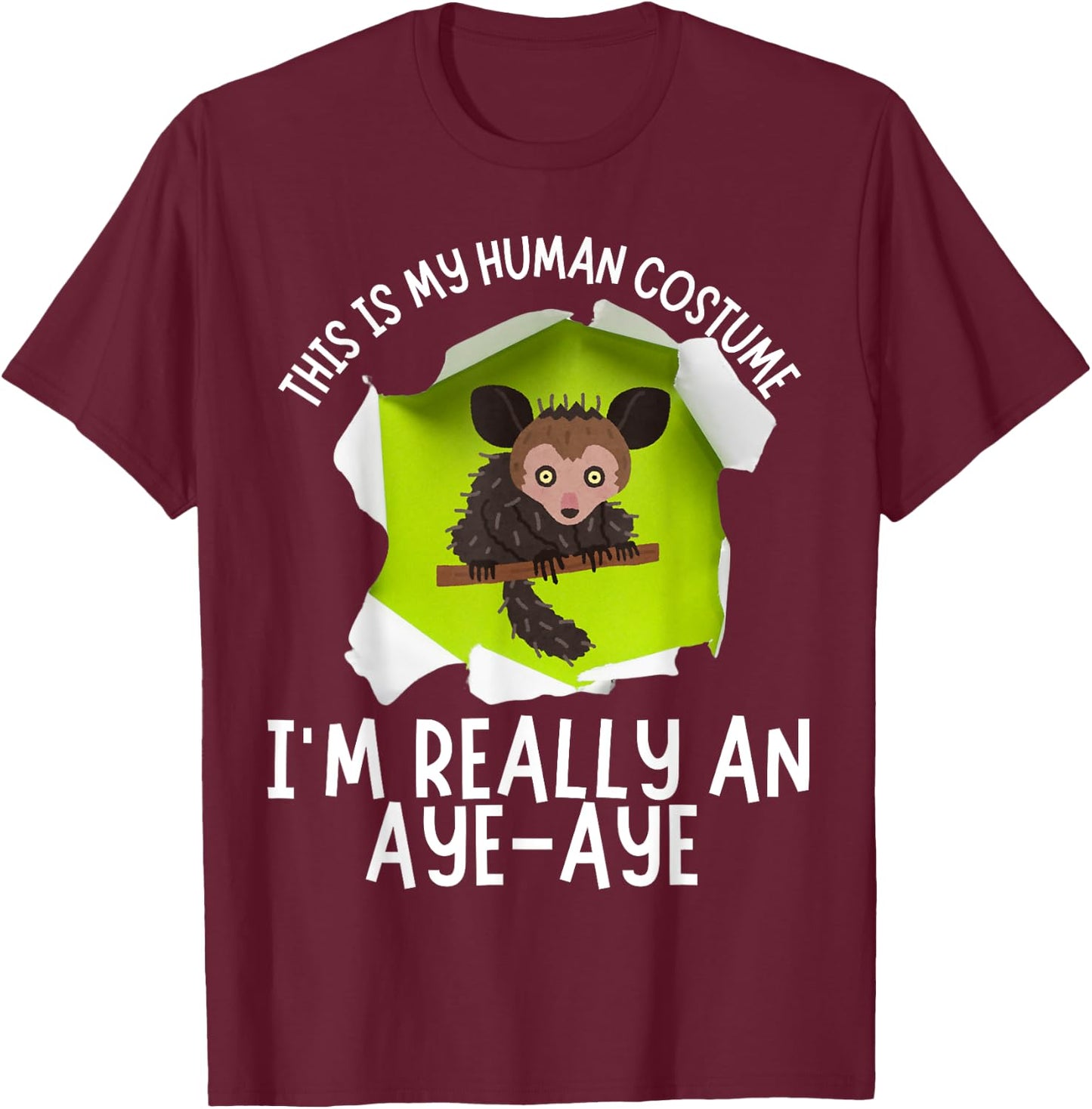 This Is My Human Costume I'm Really An Aye-Aye Funny T-Shirt - T-Shirt | Maroon