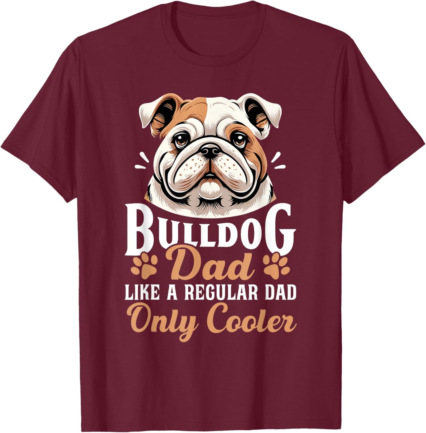 Bulldog Dad Funny Father's Day for Dog Owners Men T-Shirt - T-Shirt | Maroon