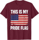This Is My Pride Flag USA American 4th of July T-Shirt - T-Shirt | Maroon