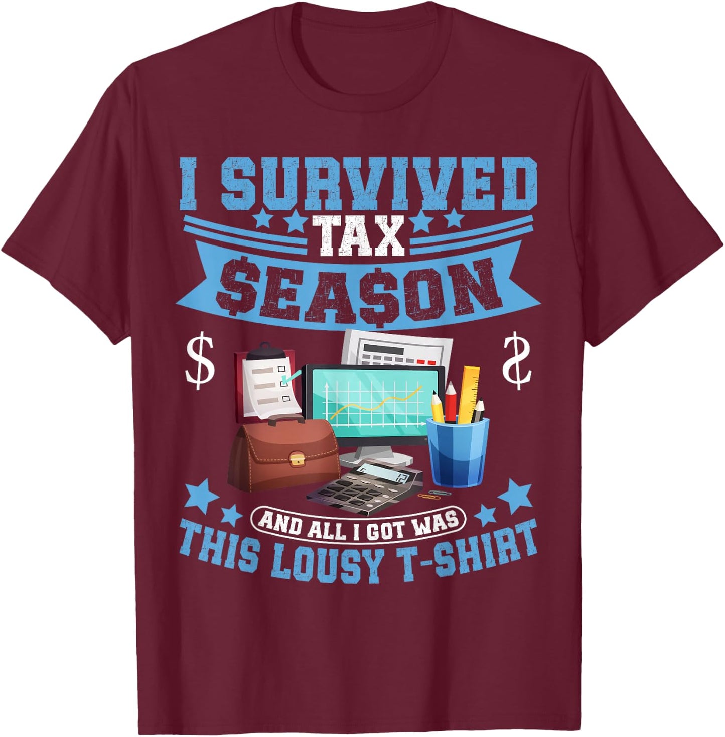I Survived Tax Season Accounting Tax Season CPA T-Shirt - T-Shirt | Maroon