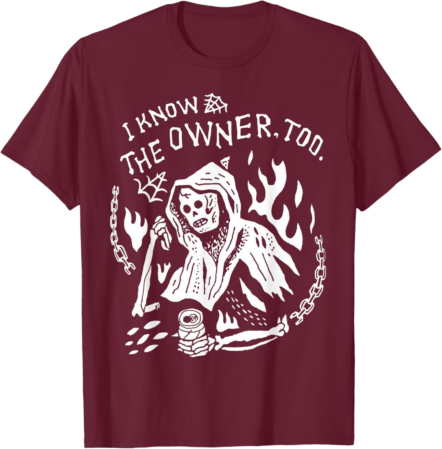 I Know The Owner Too Skeleton Death T-Shirt - T-Shirt | Maroon