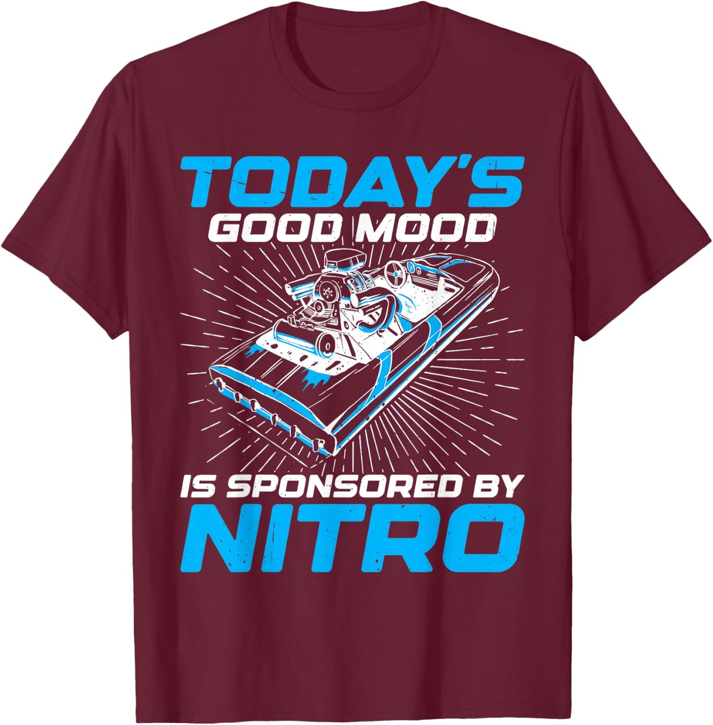 Good Mood Sponsored By Nitro For Drag Boat Racer T-Shirt - T-Shirt | Maroon