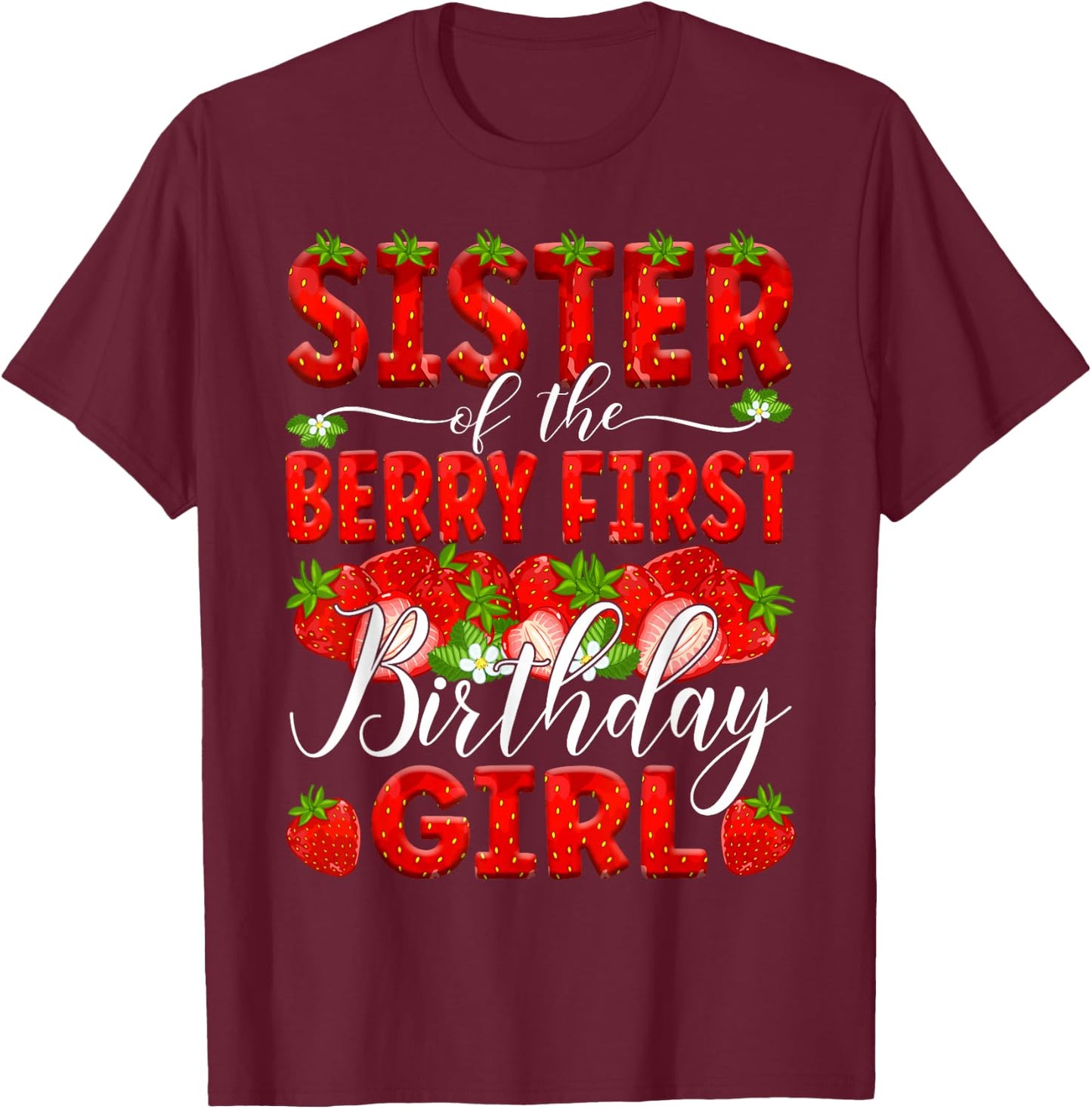 Sister Of The Berry First Birthday Of Girl Strawberry Sis T-Shirt - T-Shirt | Maroon