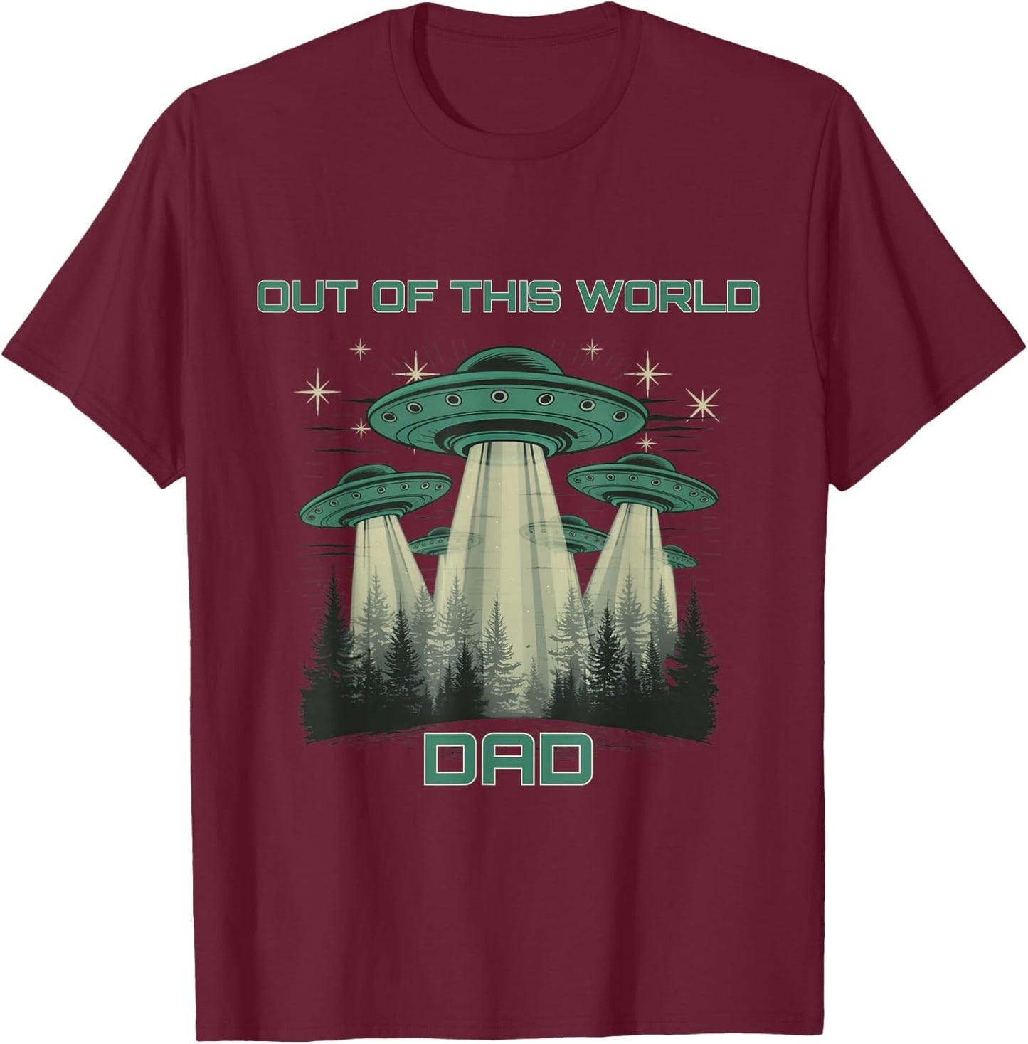 Funny Out Of This World Dad, Alien Spaceship Father's Day T-Shirt - T-Shirt | Maroon