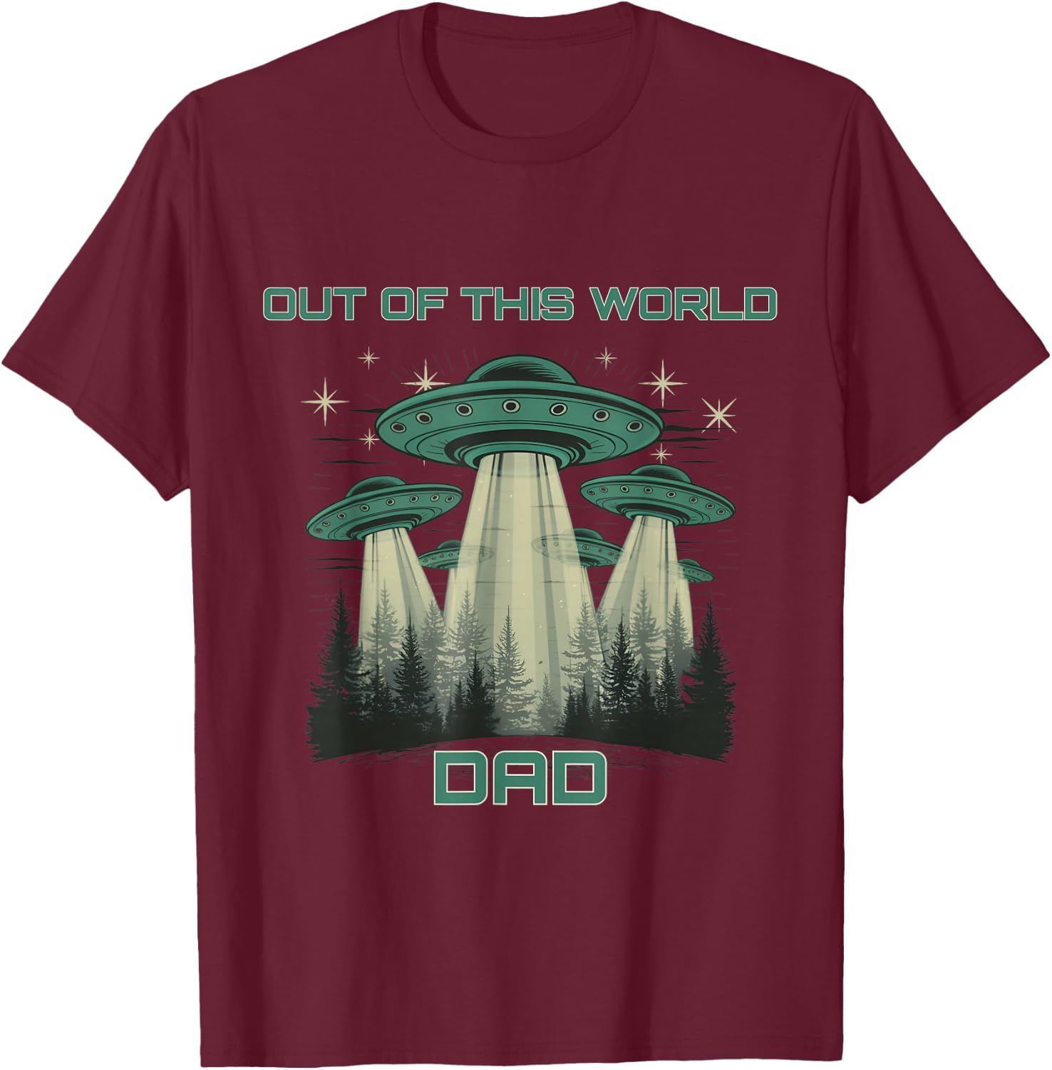 Funny Out Of This World Dad, Alien Spaceship Father's Day T-Shirt - T-Shirt | Maroon