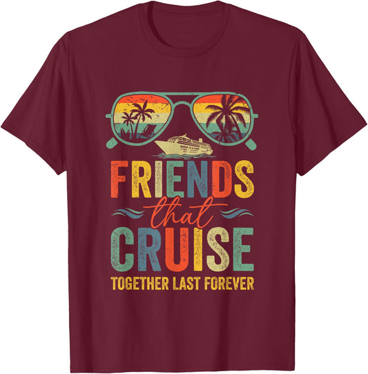 Friends That Cruise Together Last Forever Bestie Cruising T-Shirt - T-Shirt | Maroon