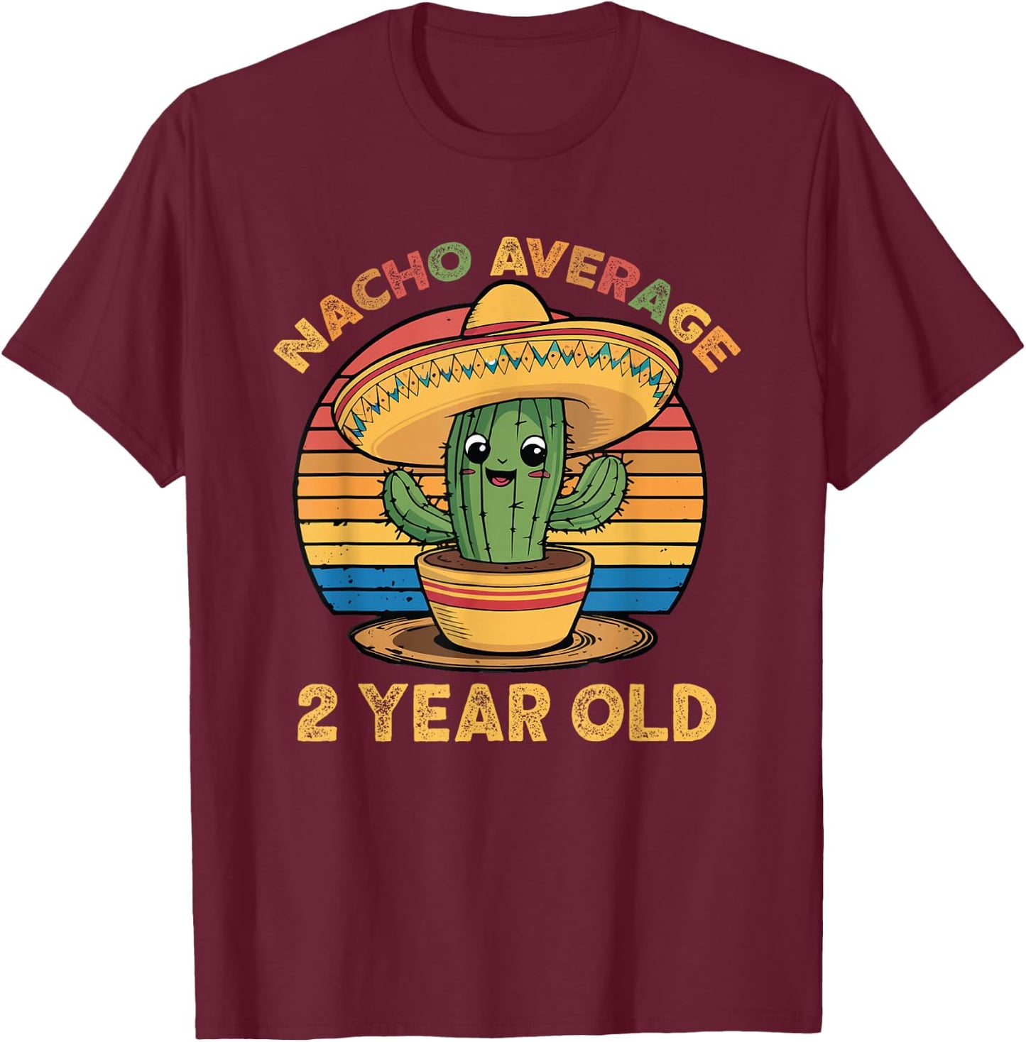 Nacho Average 2 Year Old Cinco De Mayo 2nd Birthday Funny T-Shirt - T-Shirt | Maroon