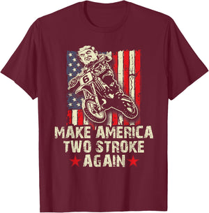 Make America Two Stroke Again shirt. Biker for Trump T-Shirt - T-Shirt | Maroon