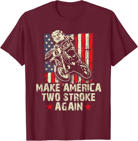 Make America Two Stroke Again shirt. Biker for Trump T-Shirt - T-Shirt | Maroon