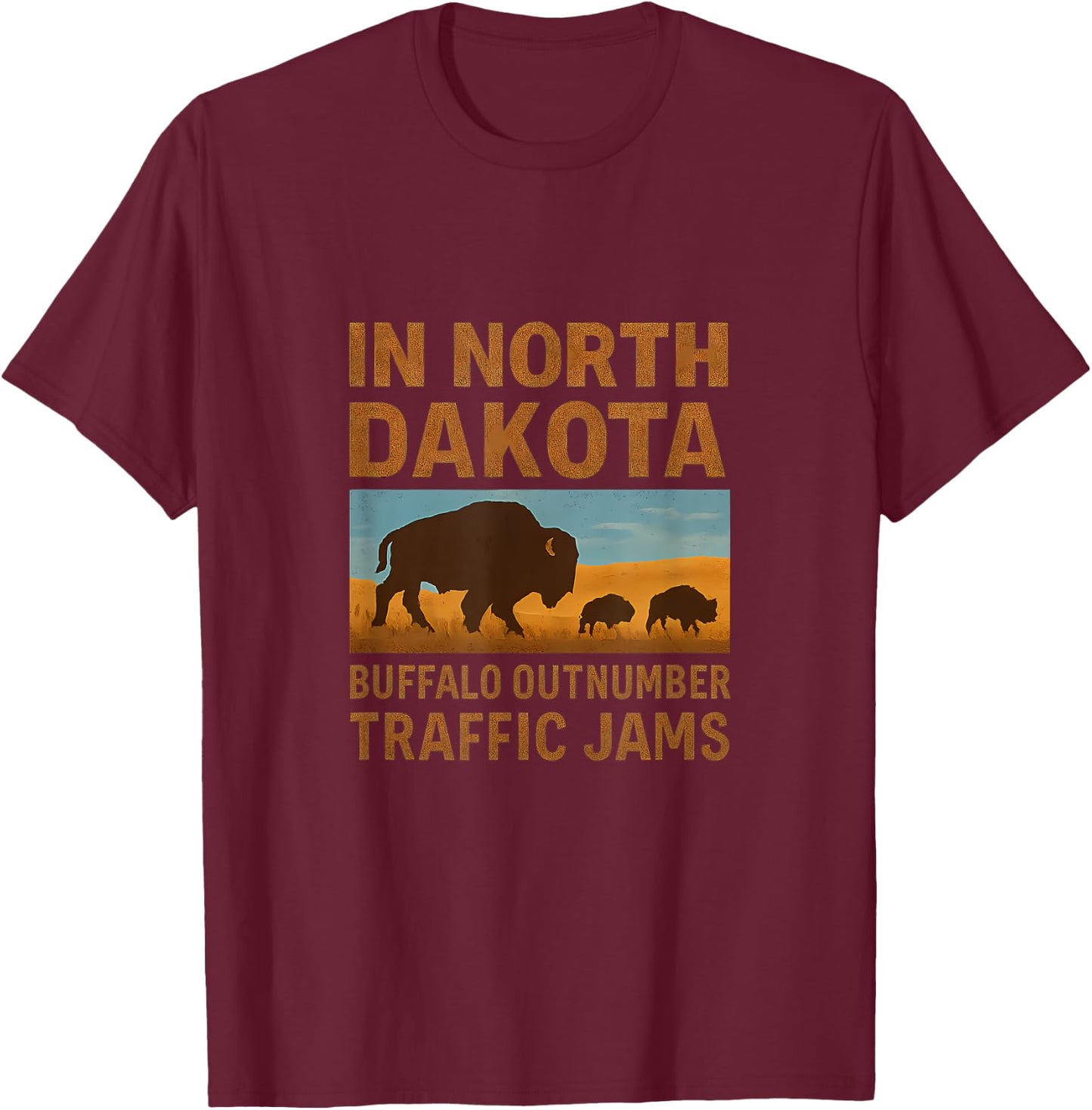 North Dakota Buffalo Outnumber Traffic Jams Design T-Shirt - T-Shirt | Maroon