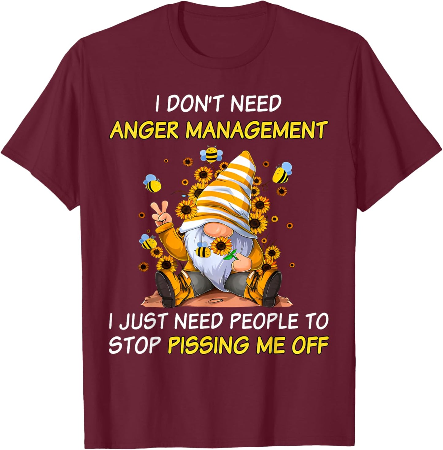 Don't Need Anger-Manaent I Need People Stop Pissing Gnome T-Shirt - T-Shirt | Maroon