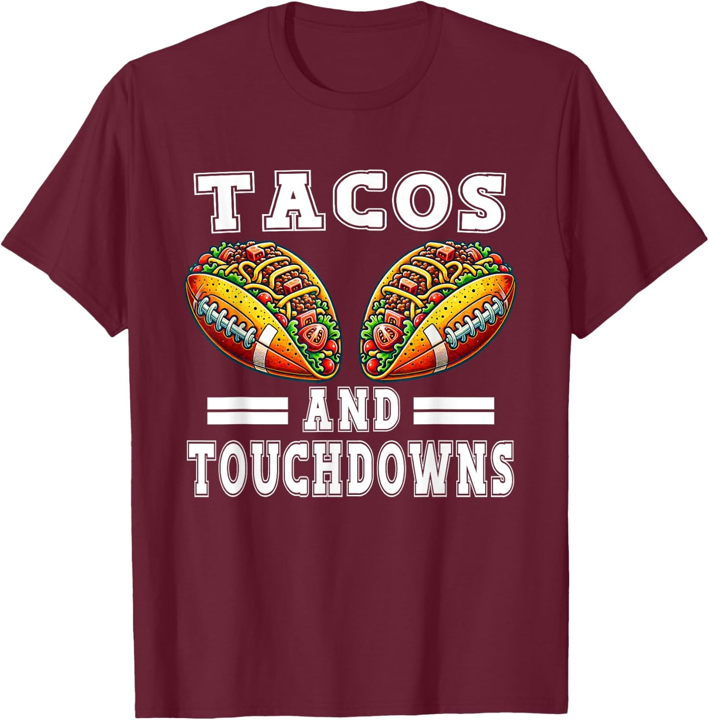 Funny Cinco De Mayo Tacos And Touchdowns Football Men Women T-Shirt - T-Shirt | Maroon