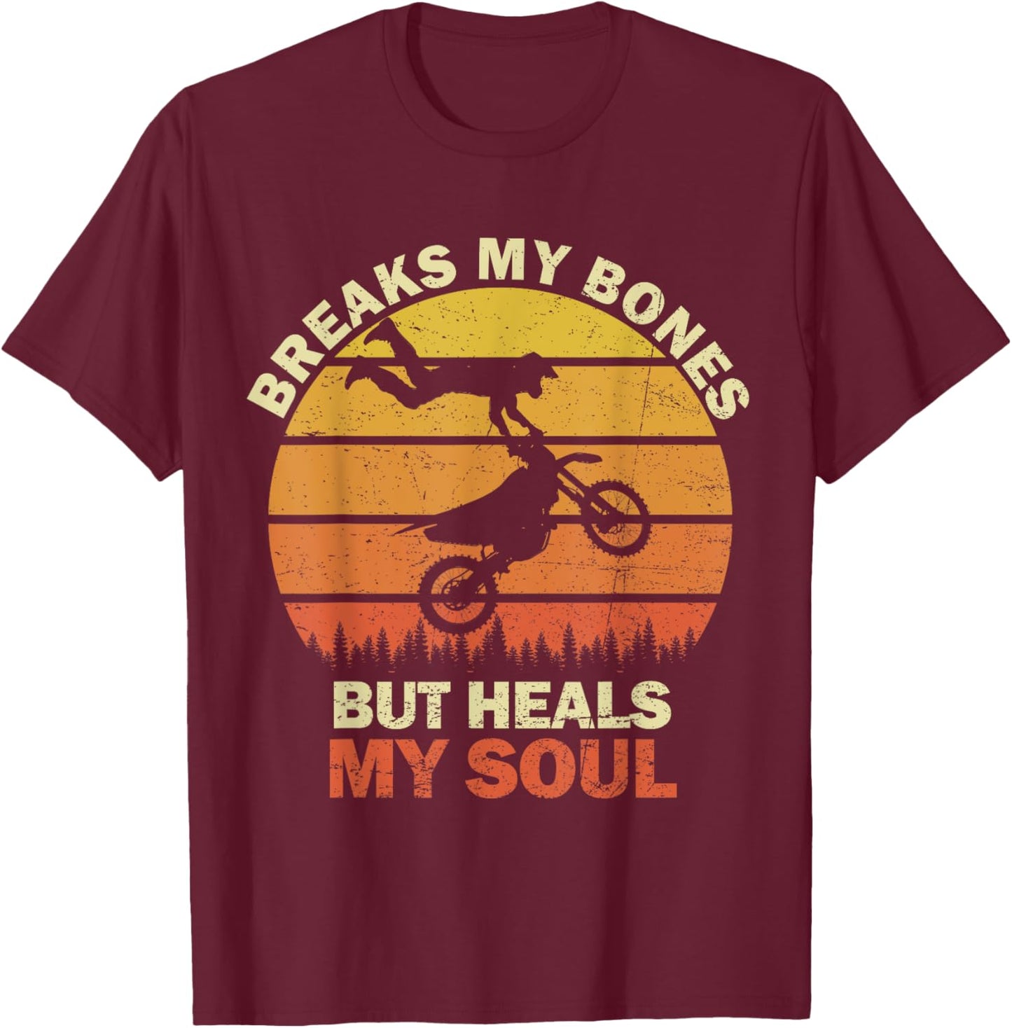 Breaks My Bones But Heals My Soul Dirt Bike Motocross Retro T-Shirt - T-Shirt | Maroon