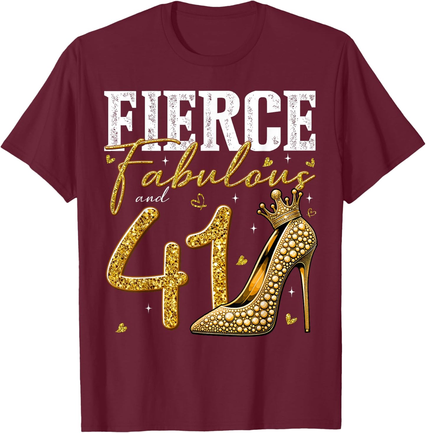 41st Birthday Fierce Fabulous and 41 Year Old Gifts Heels T-Shirt - T-Shirt | Maroon