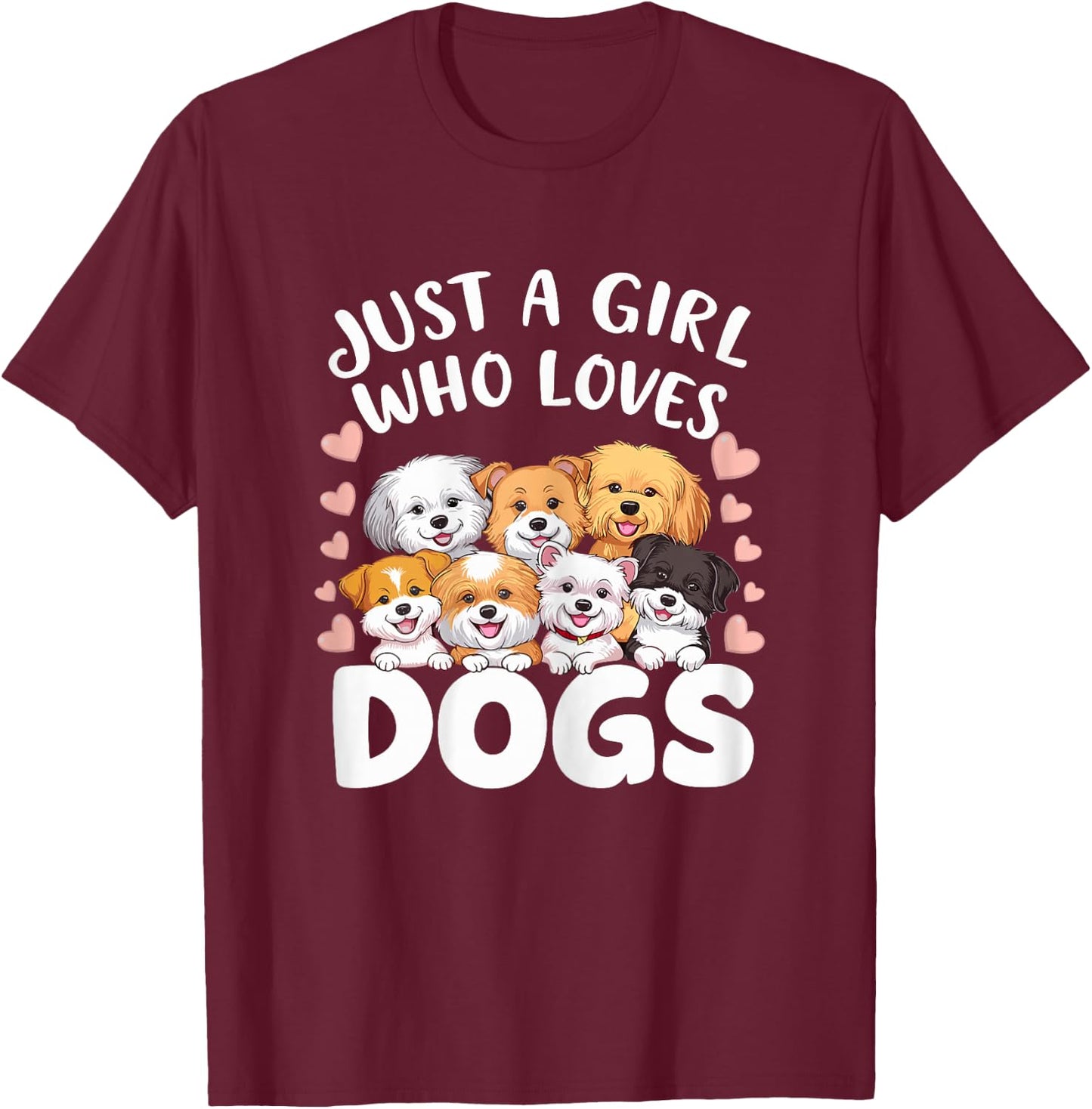 Dog Lover Just a Girl who Loves Dogs Dog Girl T-Shirt - T-Shirt | Maroon