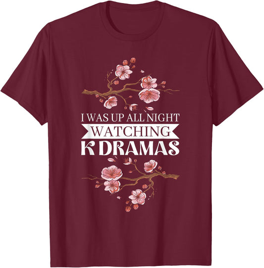 I Was Up All Night Watching Korean Drama K-Pop K-Drama T-Shirt - T-Shirt | Maroon