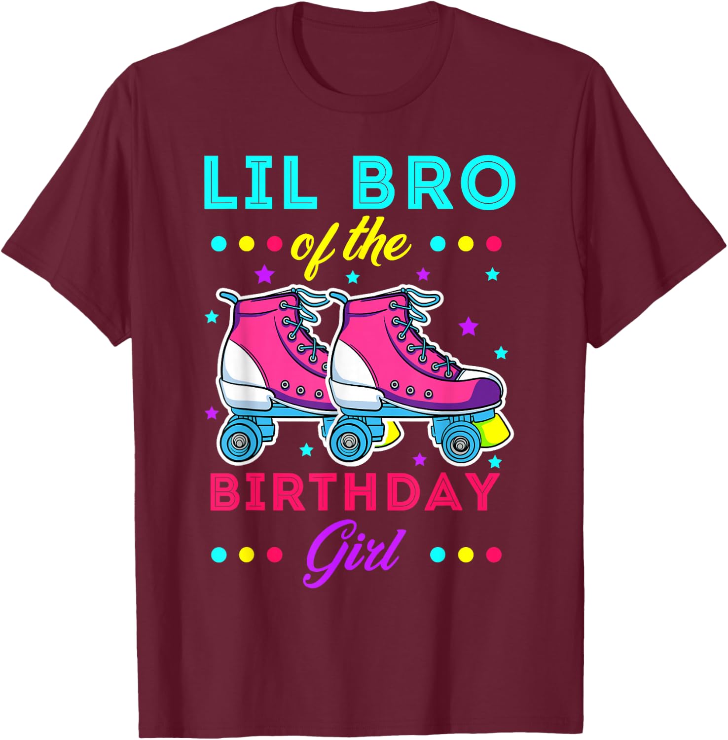 Lil Bro of the Birthday Girl Roller Skates Bday Skating T-Shirt - T-Shirt | Maroon