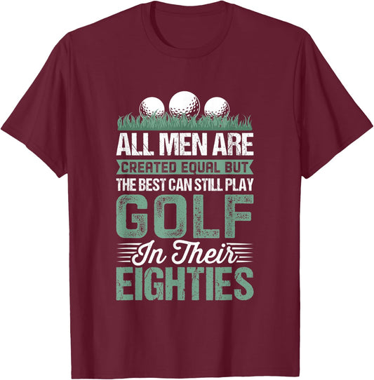 Birthday Golfing - All Men Equal Golf in their Eighties T-Shirt - T-Shirt | Maroon