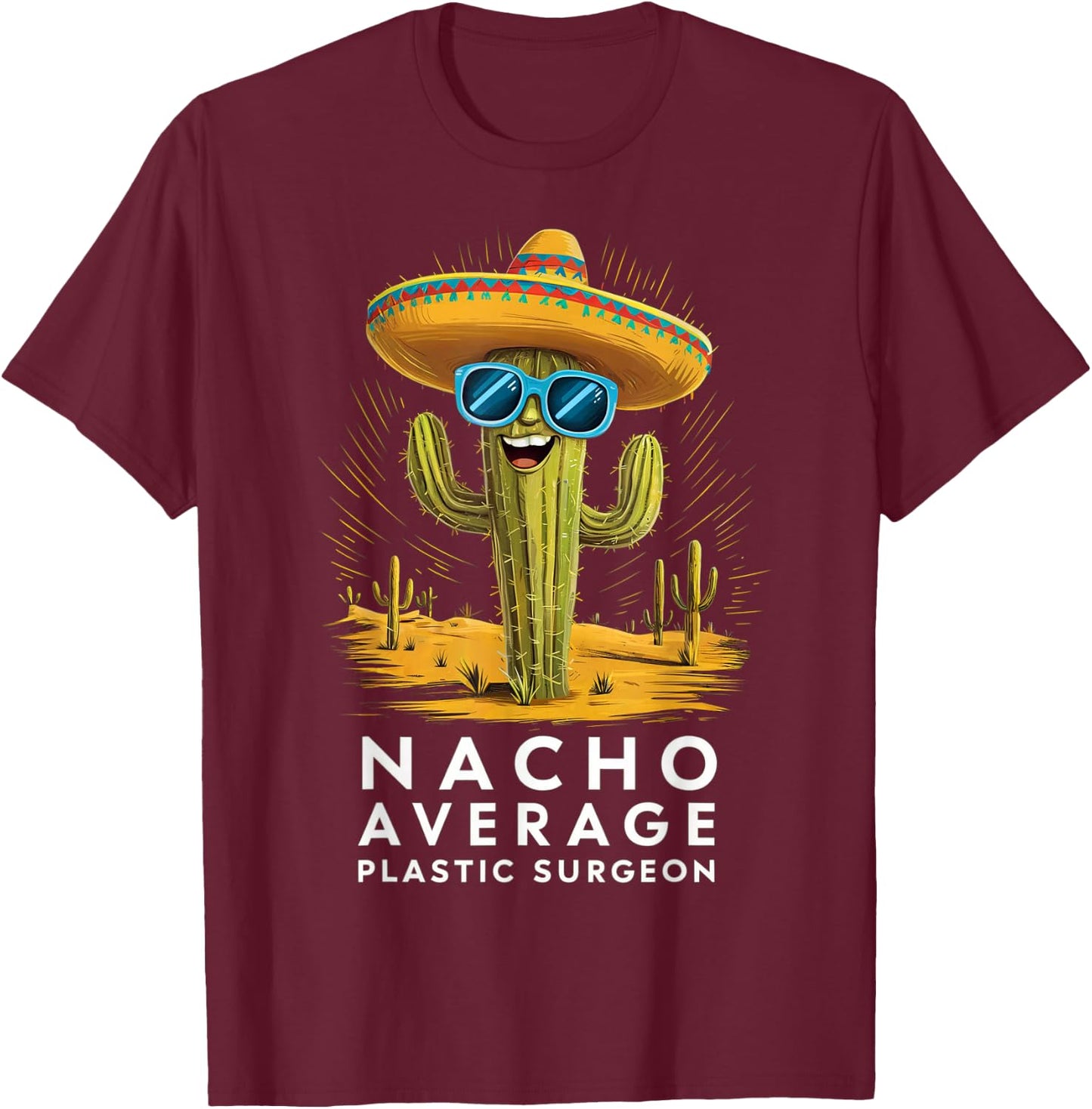 Funny Nacho Average Plastic Surgeon Appreciation Retirement T-Shirt - T-Shirt | Maroon