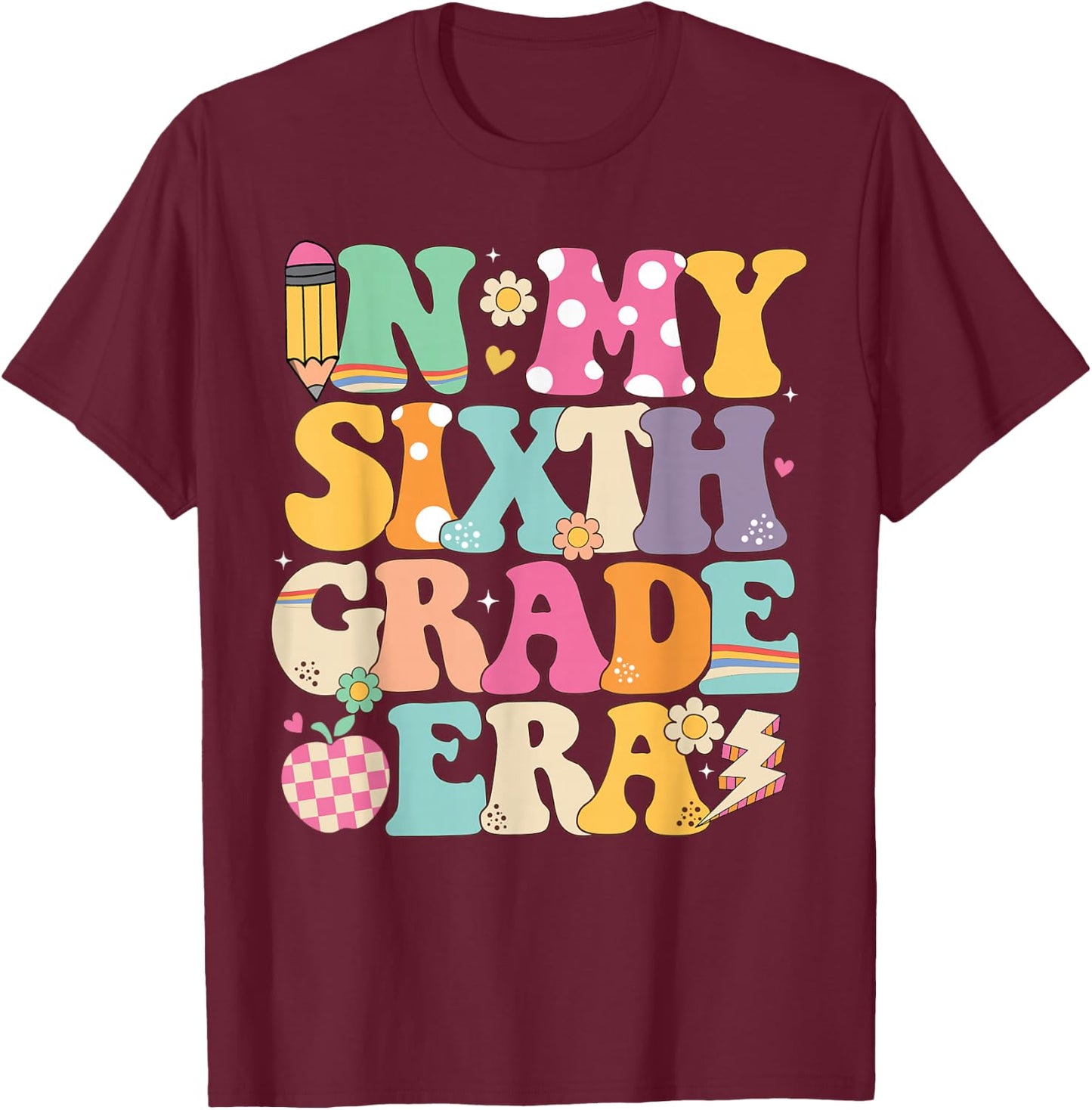 In My Sixth Grade Era Girl Back To School 6th Grade Teacher T-Shirt - T-Shirt | Maroon