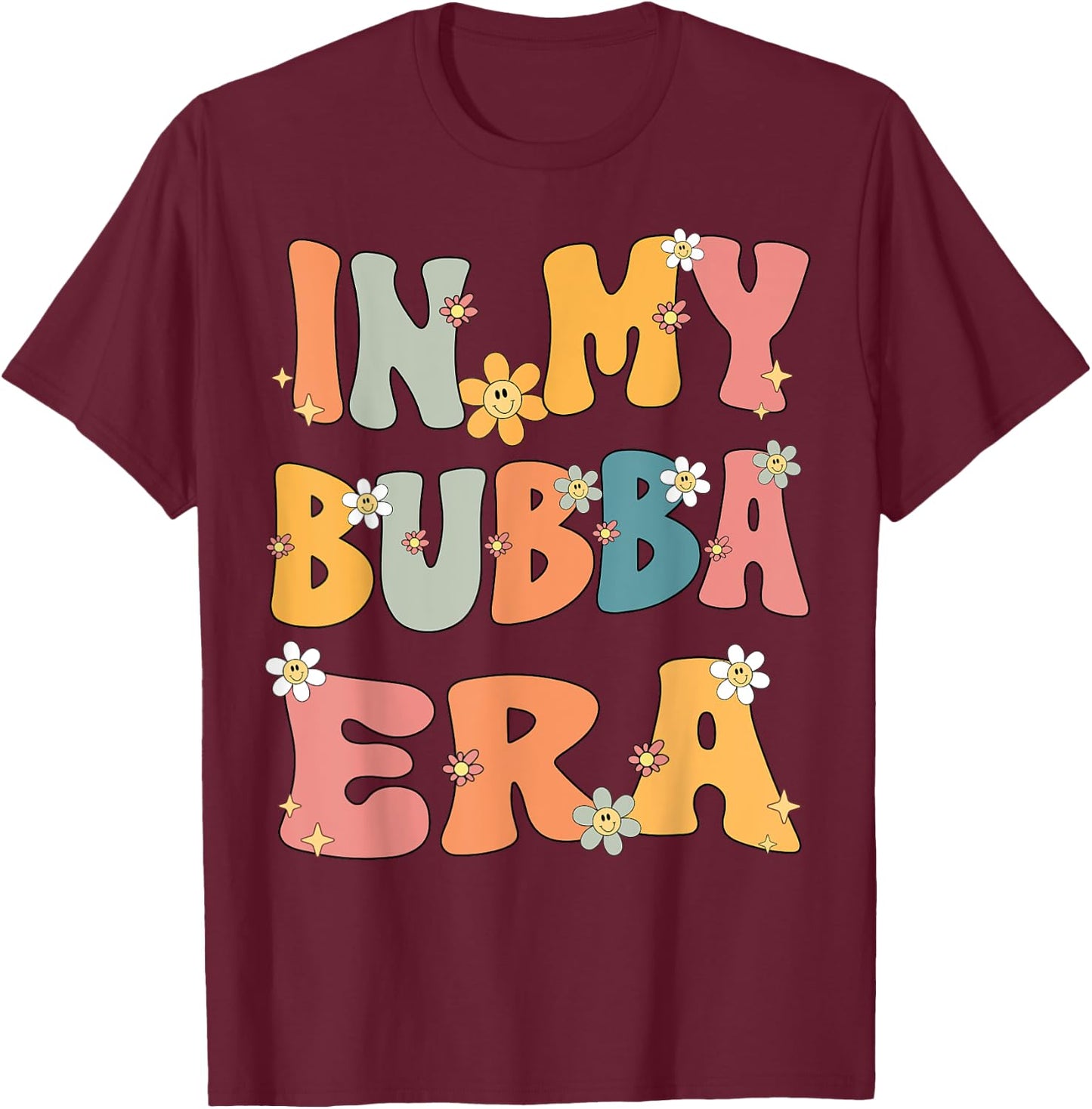 In My Bubba Era Retro Groovy Bubba Grandma Mothers day Cute T-Shirt - T-Shirt | Maroon