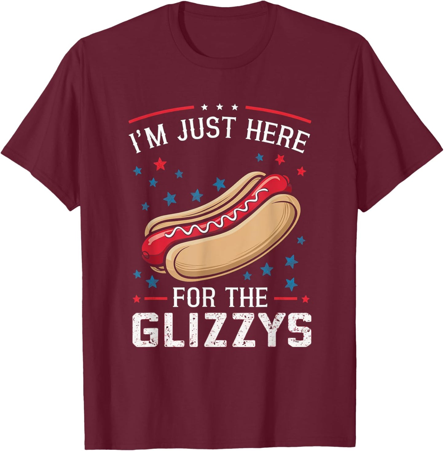 I'm Just Here for the Glizzys T-Shirt - T-Shirt | Maroon