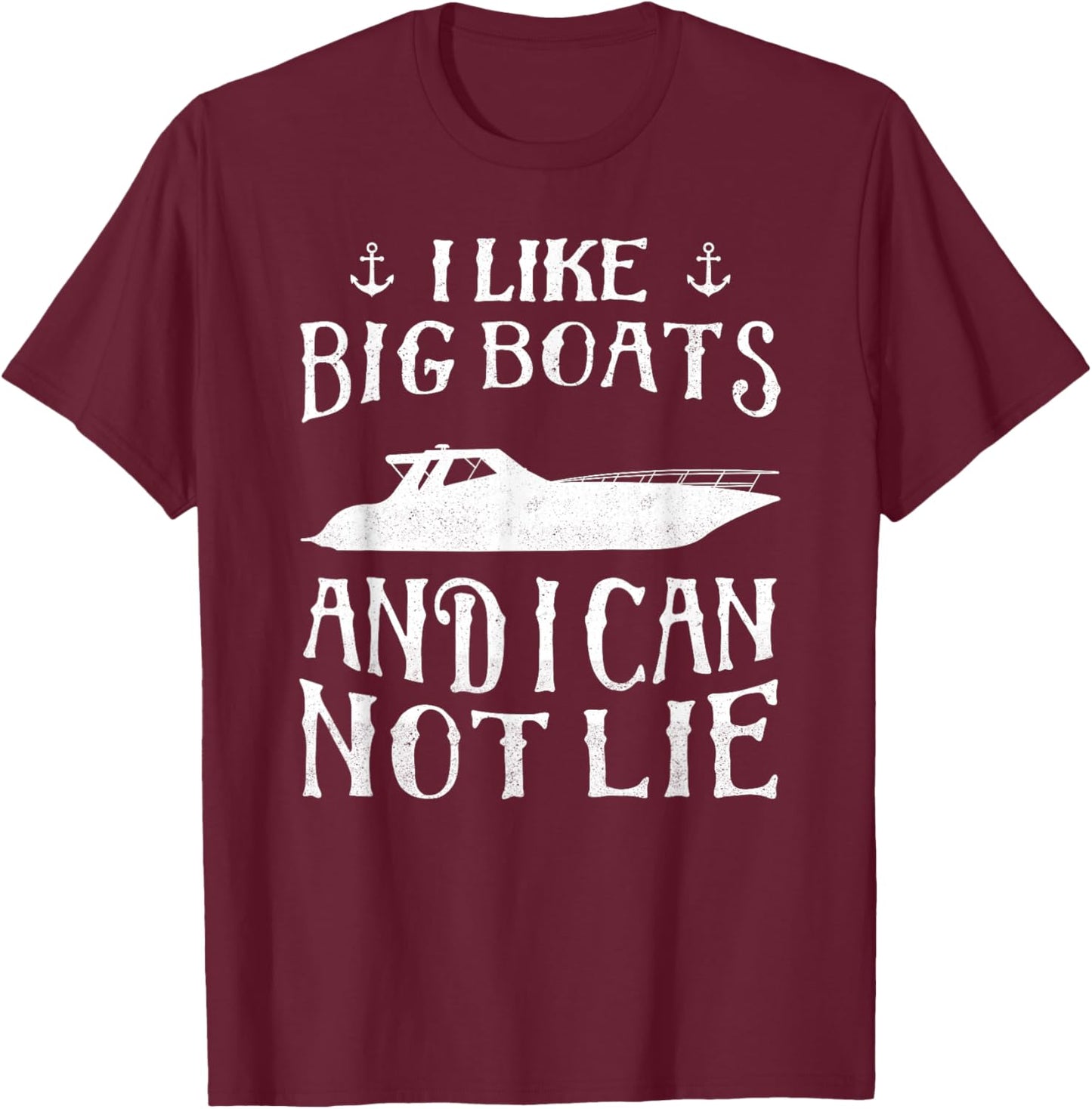 I Like Big Boats An I Cannot Lie Funny Boating Cruise T-Shirt - T-Shirt | Maroon