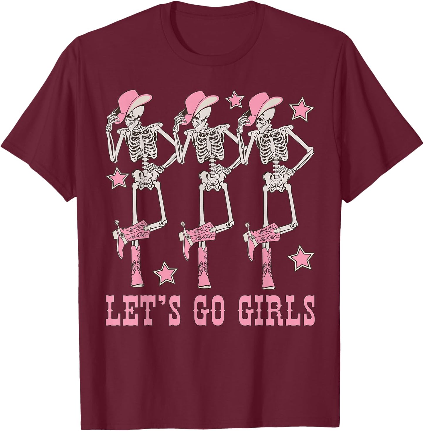 Let's Go Girls Dancing Skeleton Cowgirl Bachelorette Party T-Shirt - T-Shirt | Maroon
