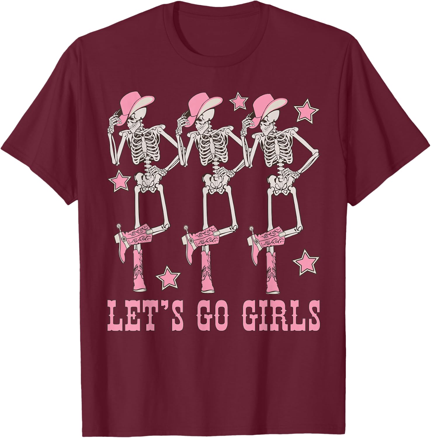 Let's Go Girls Dancing Skeleton Cowgirl Bachelorette Party T-Shirt - T-Shirt | Maroon