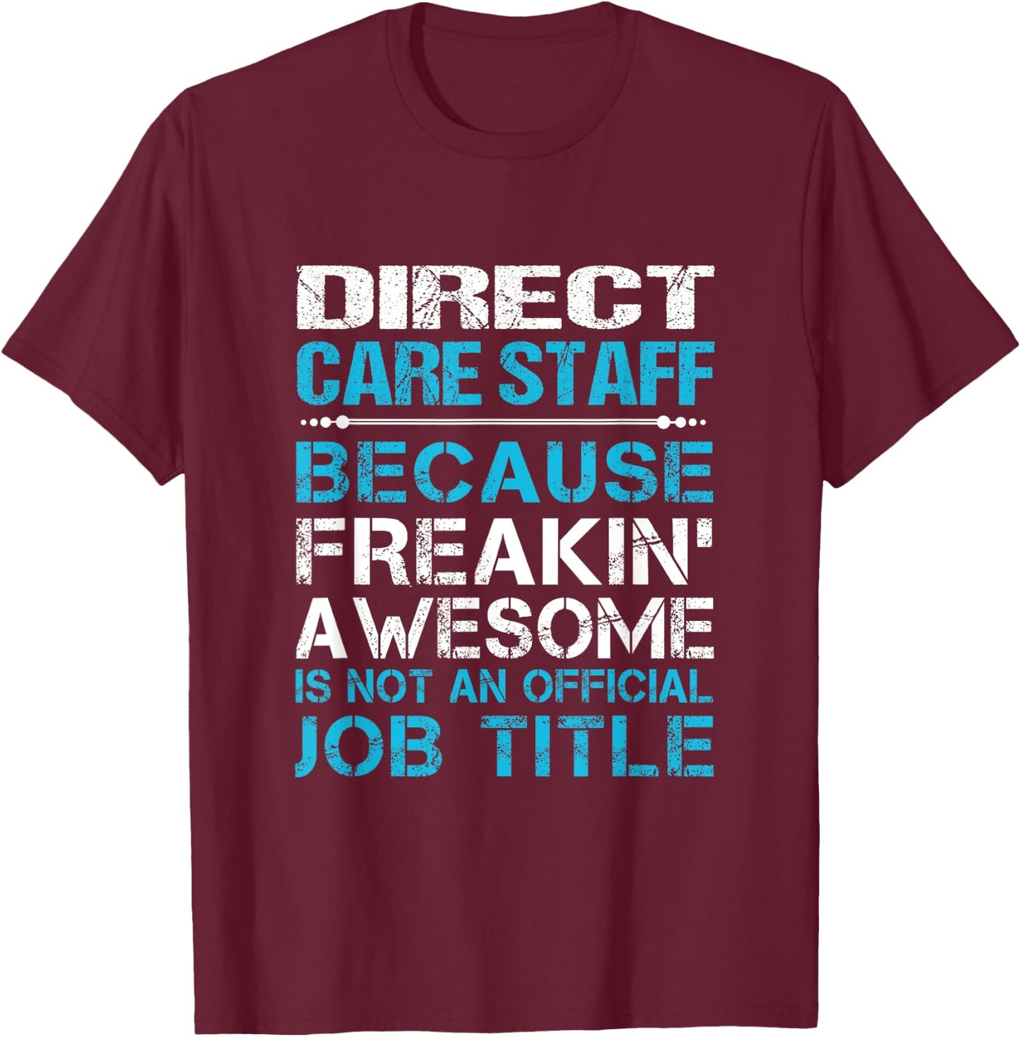 Direct Care Staff - Freaking Awesome T-Shirt - T-Shirt | Maroon