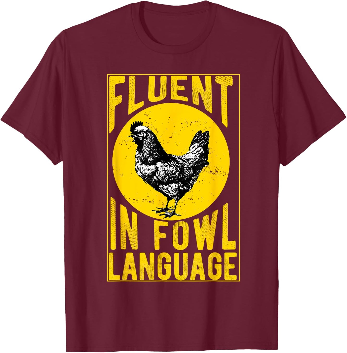Fluent in Fowl Language Funny Chicken Lover Chicken Lady T-Shirt - T-Shirt | Maroon