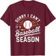 Sorry I Can't, It's Baseball Season T-Shirt - T-Shirt | Maroon