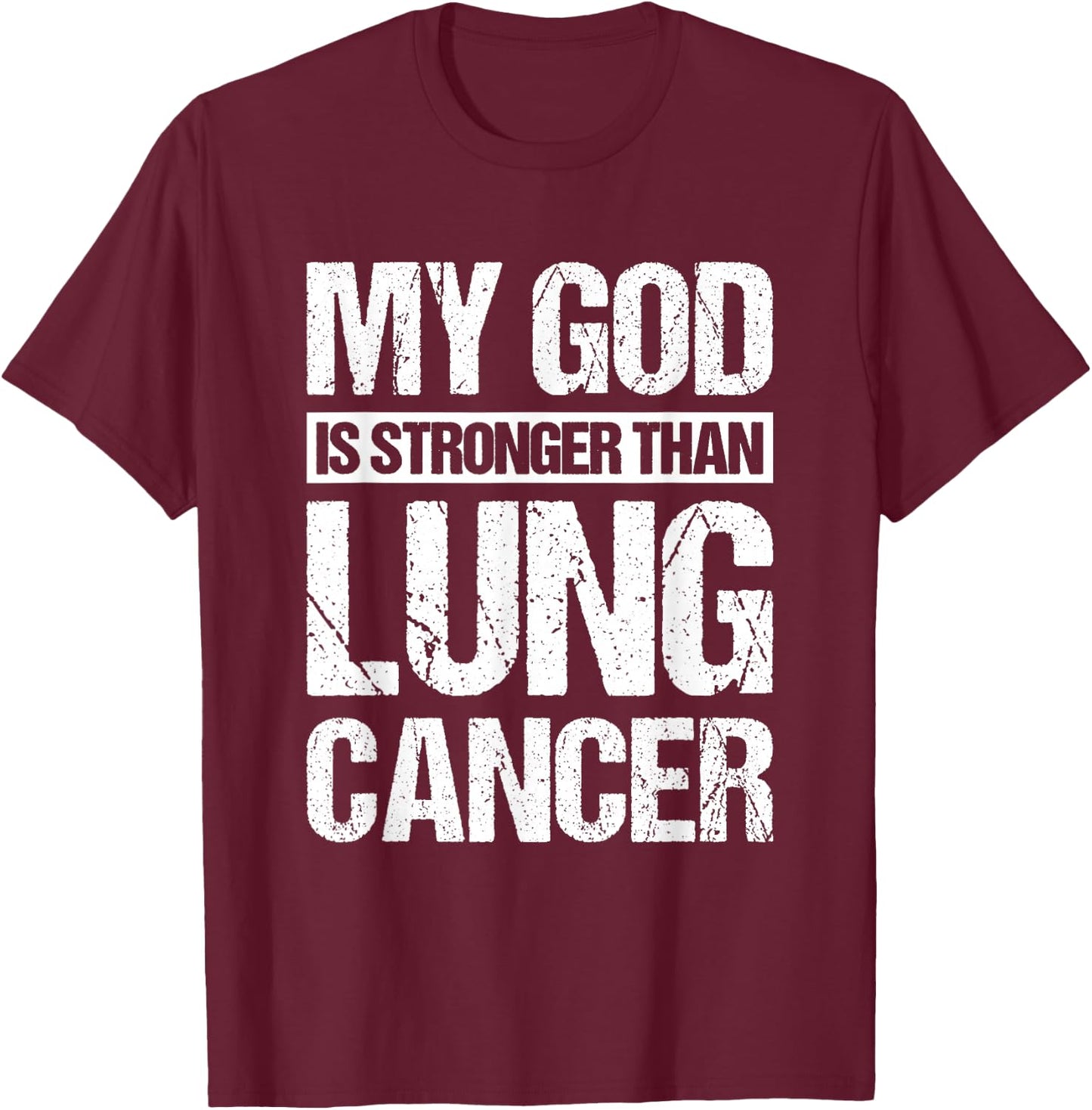My God Is Stronger Than Lung Cancer T-Shirt - T-Shirt | Maroon