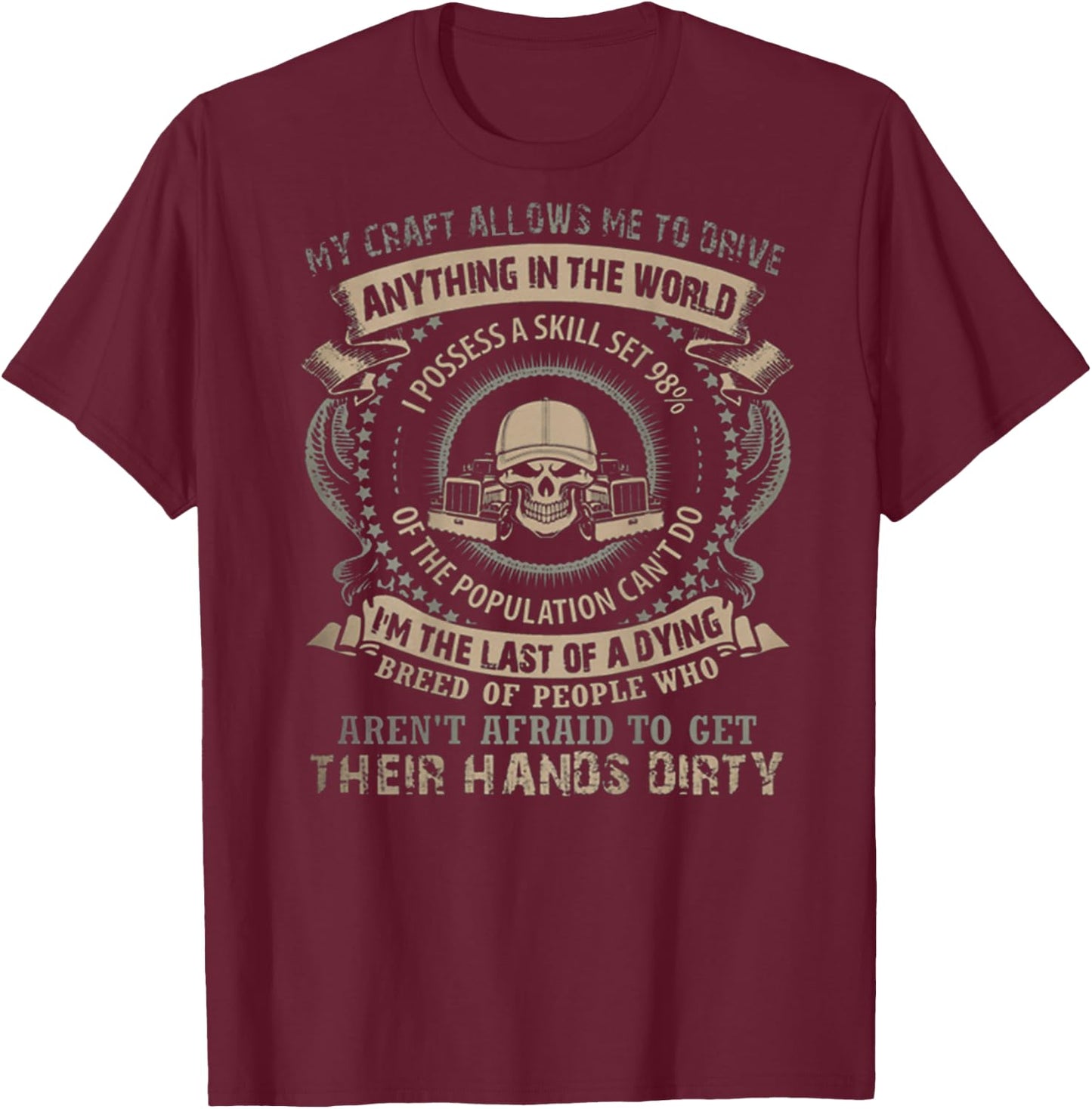 Trucker My Craft Allows Me To Drive Anything In The World T-Shirt - T-Shirt | Maroon