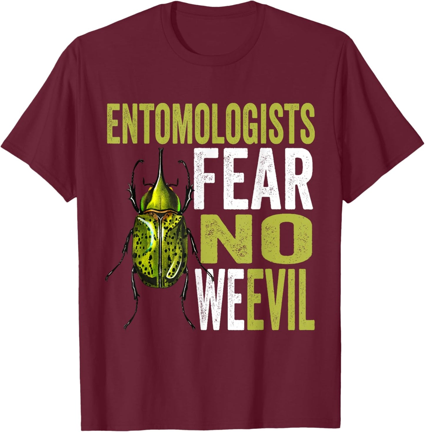 Entomologists Fear No We evil Funny Insect Pun Beetle Outfit T-Shirt - T-Shirt | Maroon