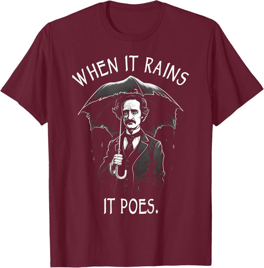 When It Rains It Poes, Funny Edgar Allan Poe T-Shirt - T-Shirt | Maroon