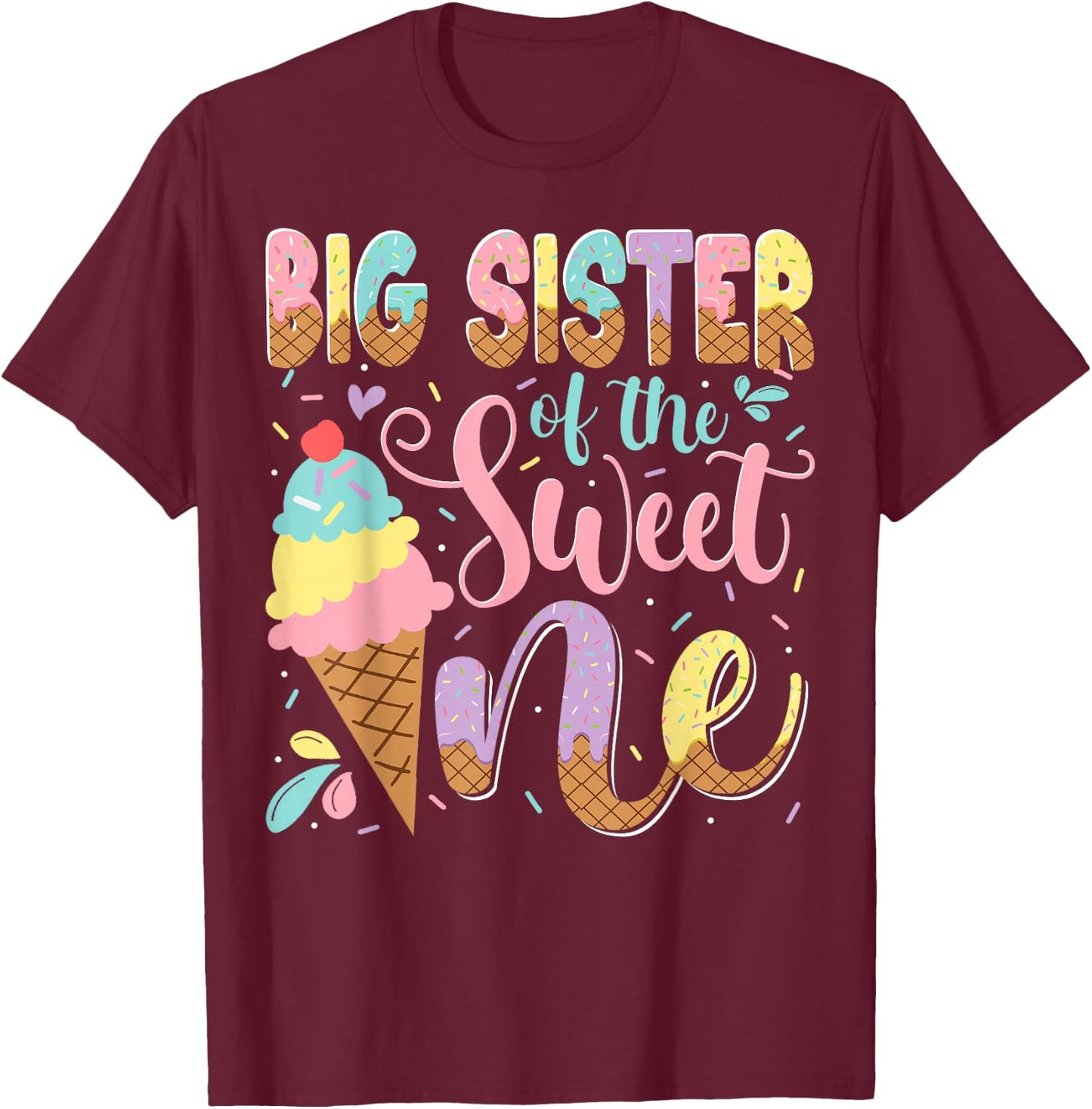 Big Sister Of The Sweet One Ice Cream 1St Birthday Party T-Shirt - T-Shirt | Maroon