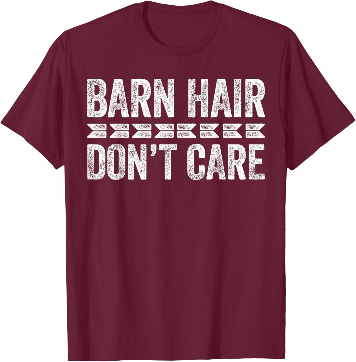 Barn Hair Don't Care Shirt Funny Equestrian Horse Lover T-Shirt - T-Shirt | Maroon