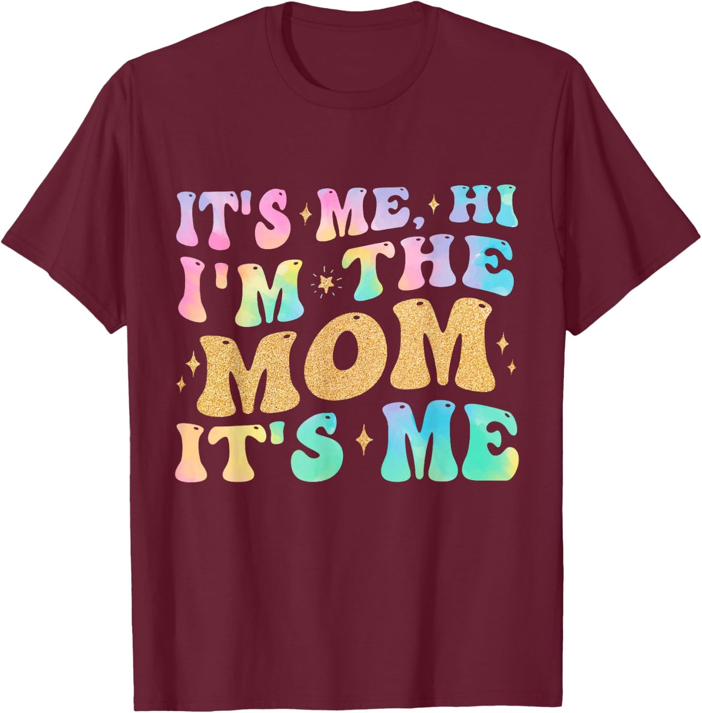 It's Me Hi I'm The Mom It's Me Funny Mom Gifts T-Shirt - T-Shirt | Maroon