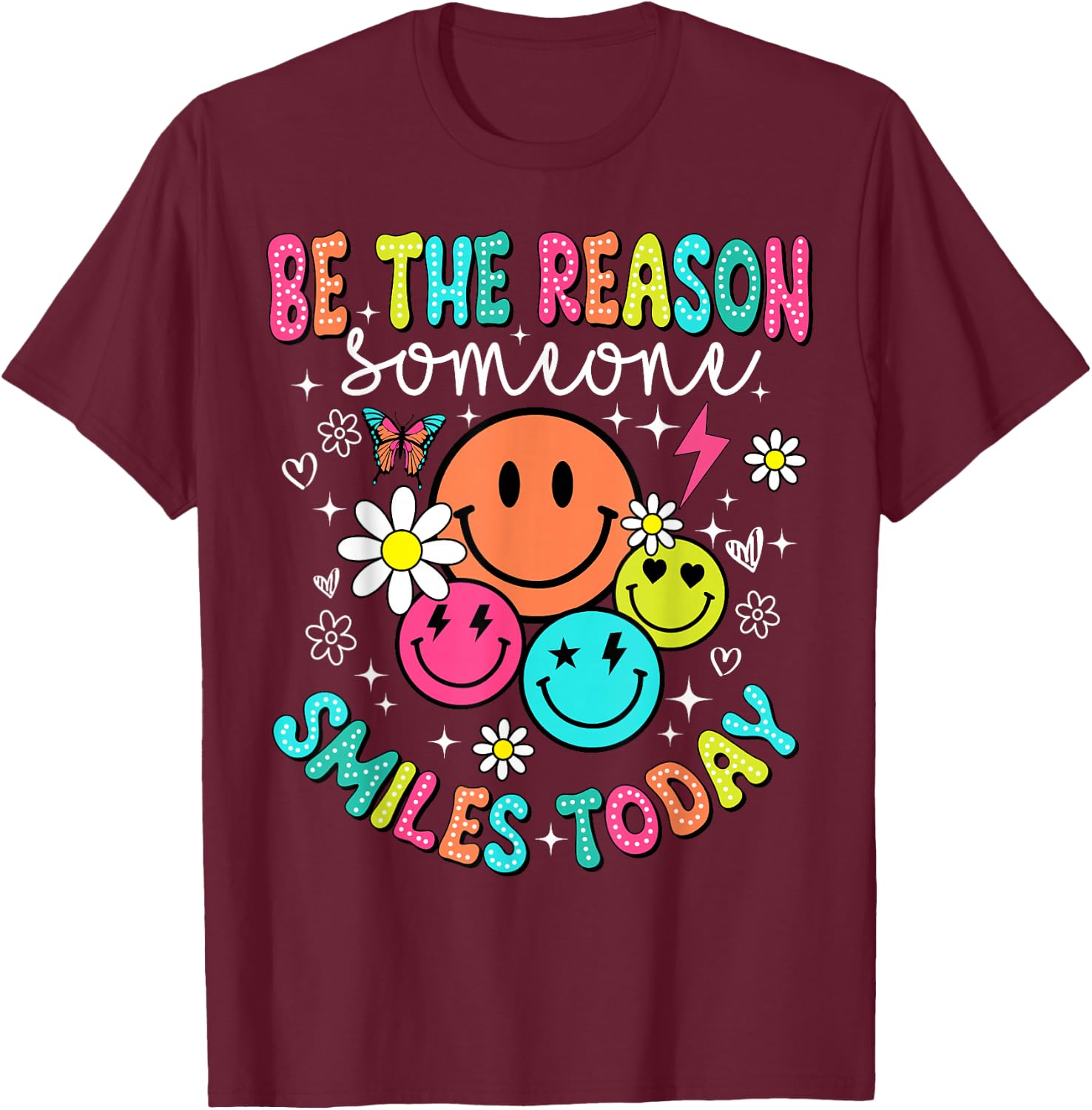 Be The Reason Someone Smiles Today T-Shirt - T-Shirt | Maroon