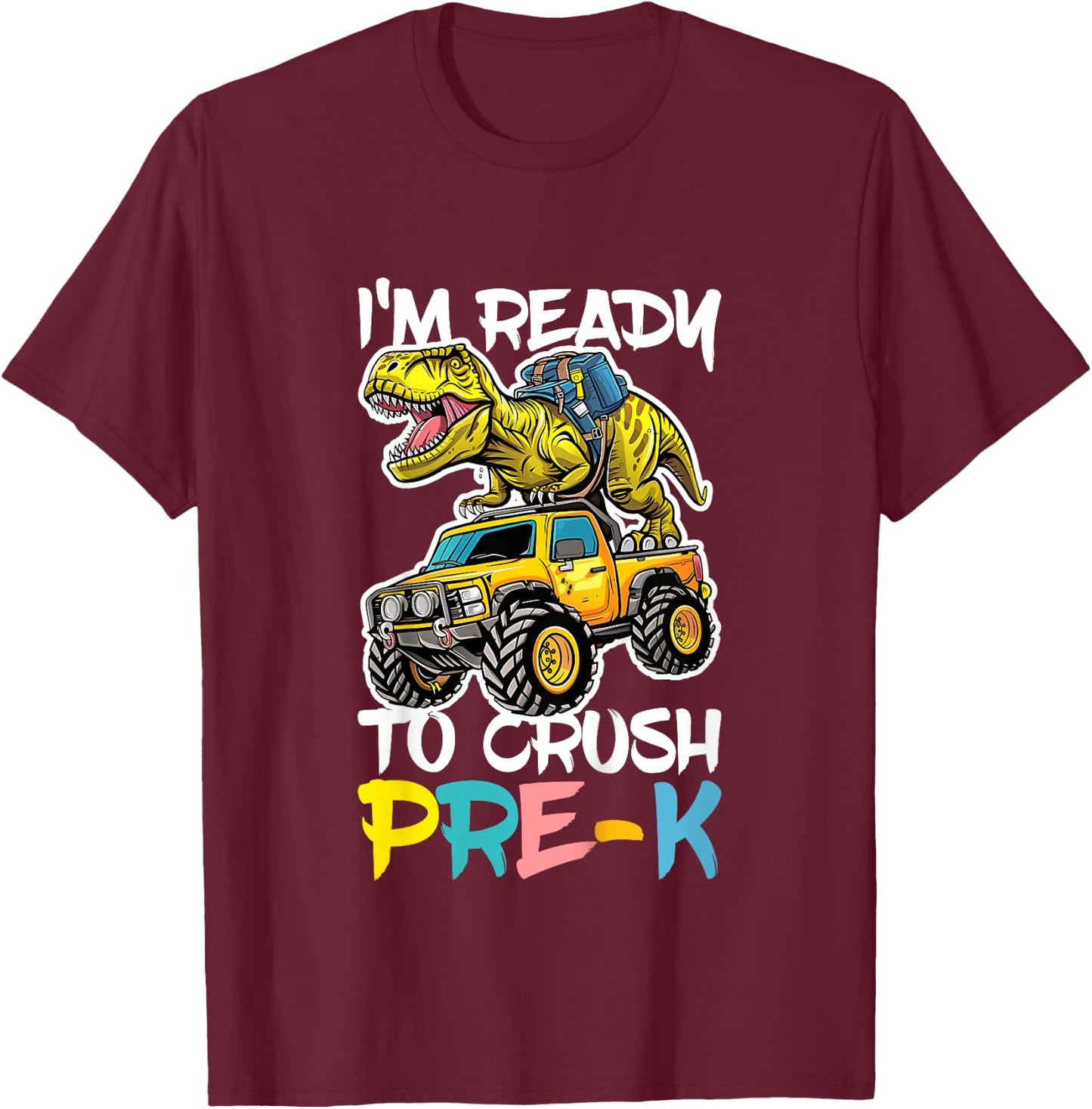I'm Ready To Crush Pre-K Shirt Back To School PreK Boy Girl T-Shirt - T-Shirt | Maroon