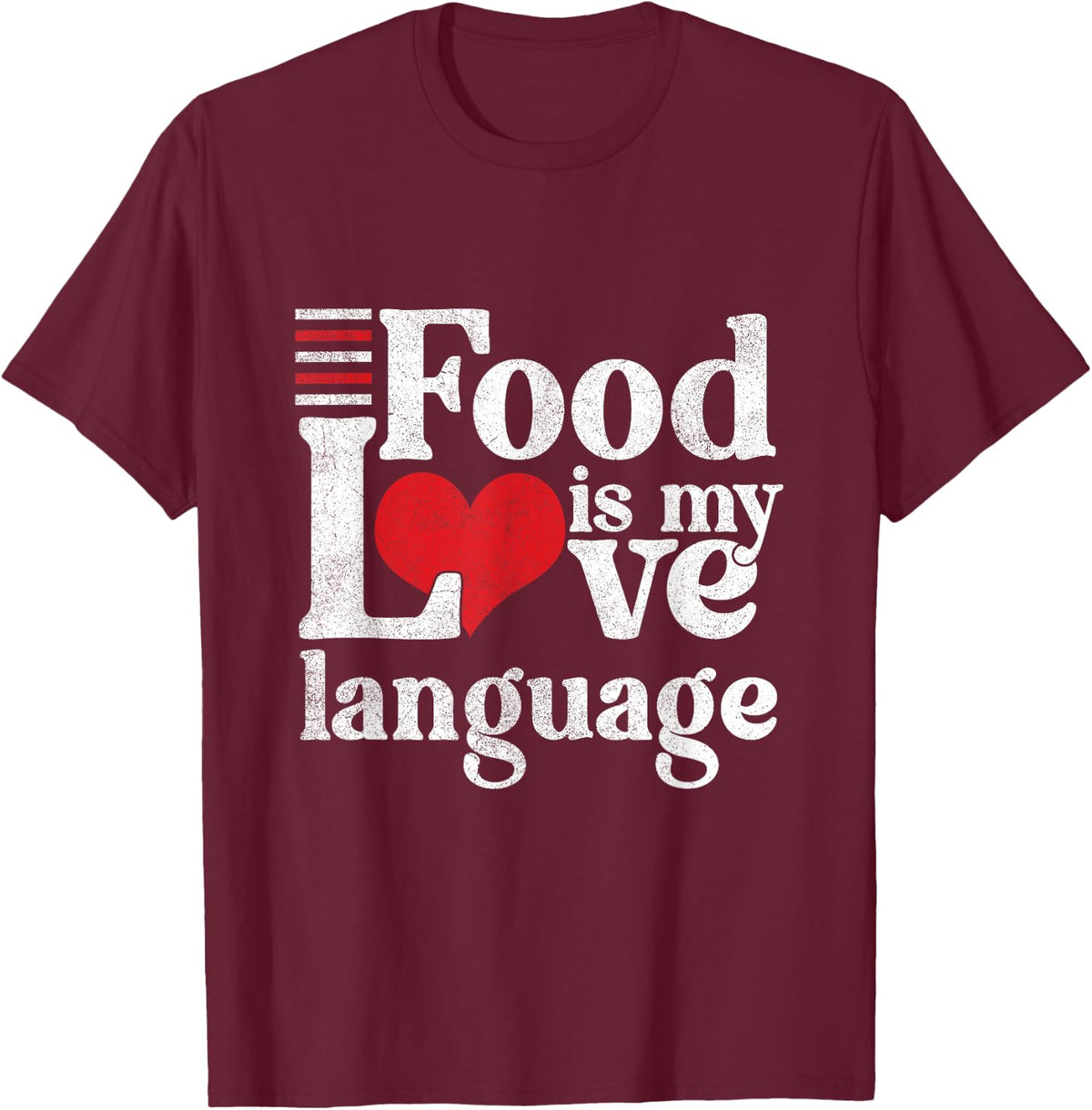 Funny Food Is My Love Language | Foodie Gourmet T-Shirt - T-Shirt | Maroon