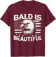 Bald is Beautiful American Bald Eagle USA Flag T-Shirt - T-Shirt | Maroon