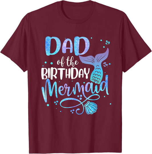 Dad of The Birthday Mermaid Family Matching Father Dad Papa T-Shirt - T-Shirt | Maroon