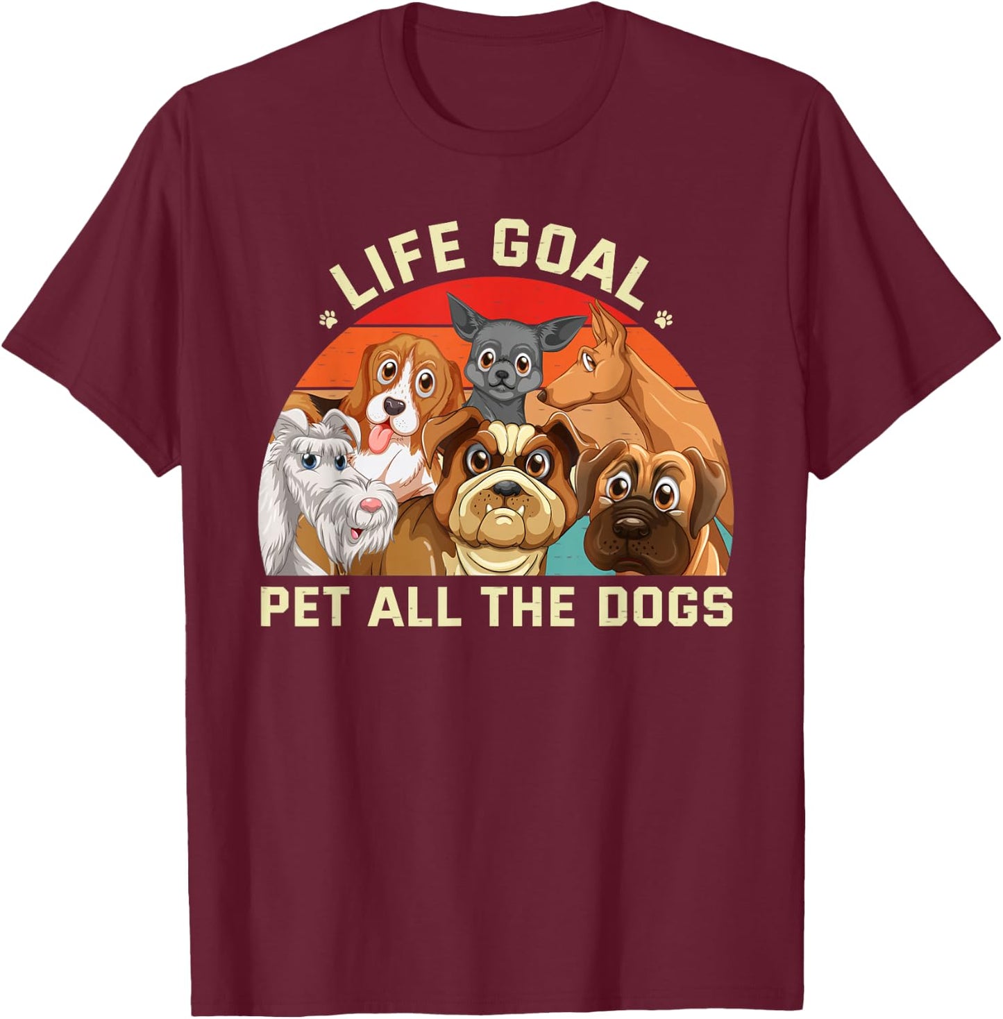 Cute Dog Lover Funny Life Goal Pet All The Dogs T-Shirt - T-Shirt | Maroon