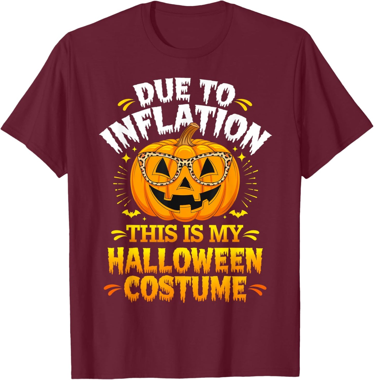 Due To Inflation This Is My Halloween Custome Pumpkin Funny T-Shirt - T-Shirt | Maroon