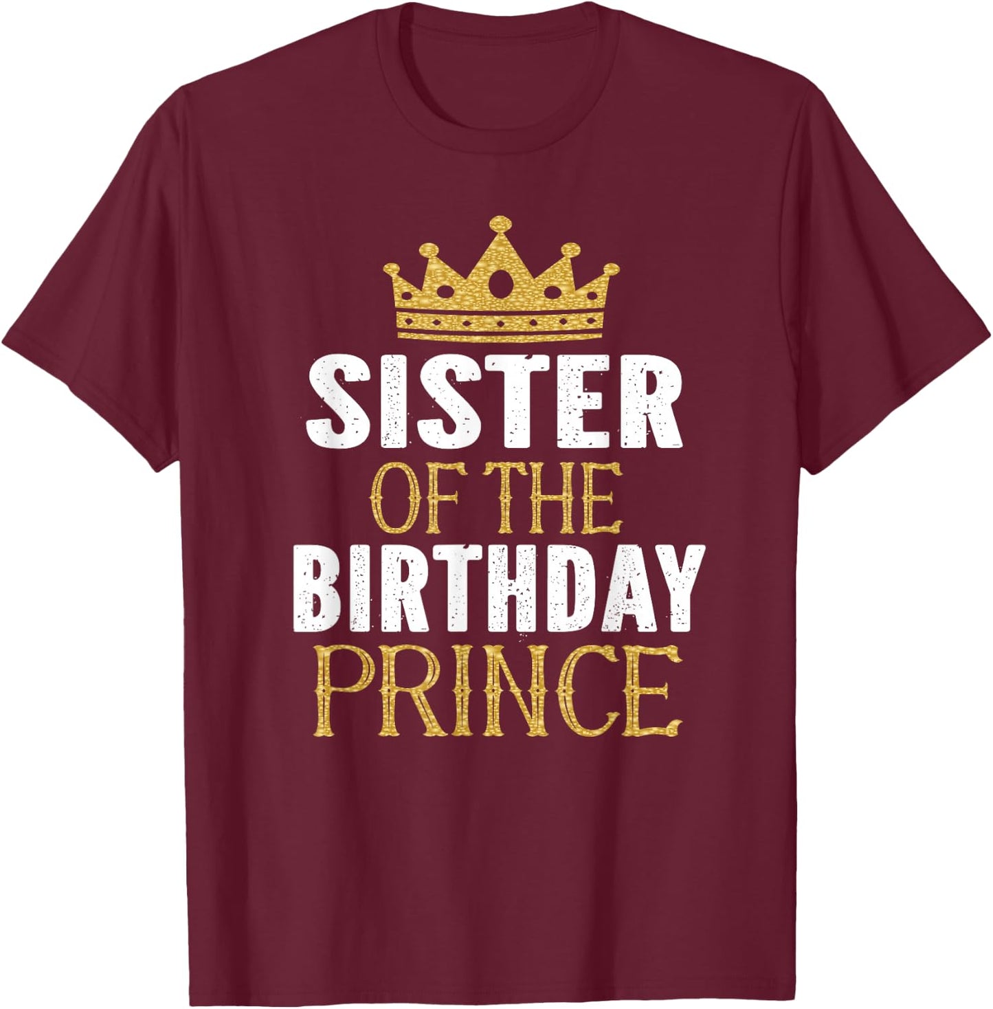 Sister Of The Birthday Prince Boys Bday Party Gift T-Shirt - T-Shirt | Maroon