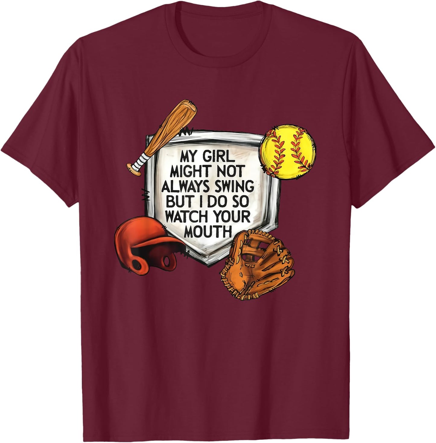 My Girl Might Not Always Swing But I Do So Watch Your Mouth T-Shirt - T-Shirt | Maroon